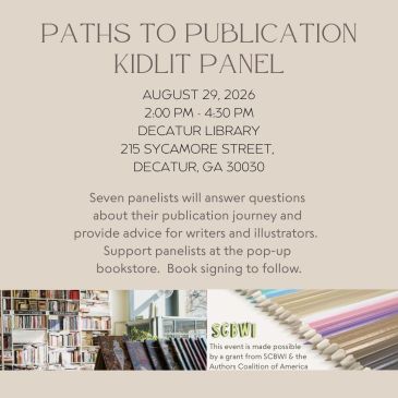 Paths to Publication: SCBWI Kidlit Panel 2026; 2 - 4:30 p.m. at Decatur Library on August 29, 2026; Panelists will answer questions about their publication journey
